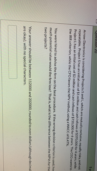  Question 20 5p Arrow Electronics is considering Projects S and L,