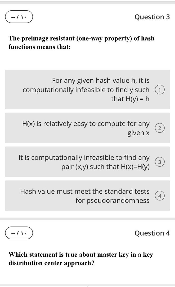  -1. Question 3 The preimage resistant (one-way property) of hash functions