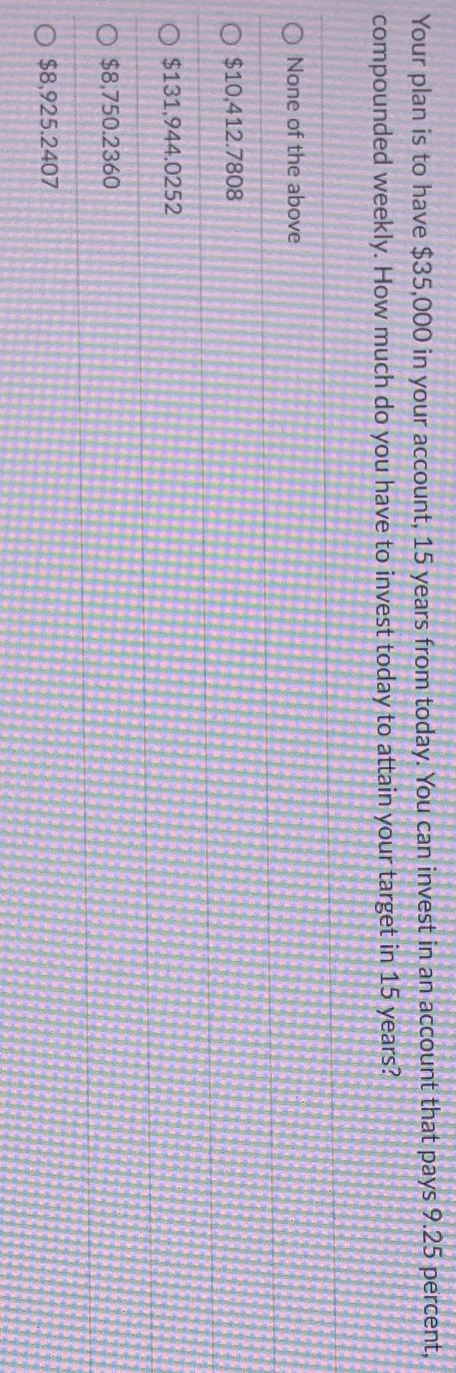  Your plan is to have $35,000 in your account, 15 years