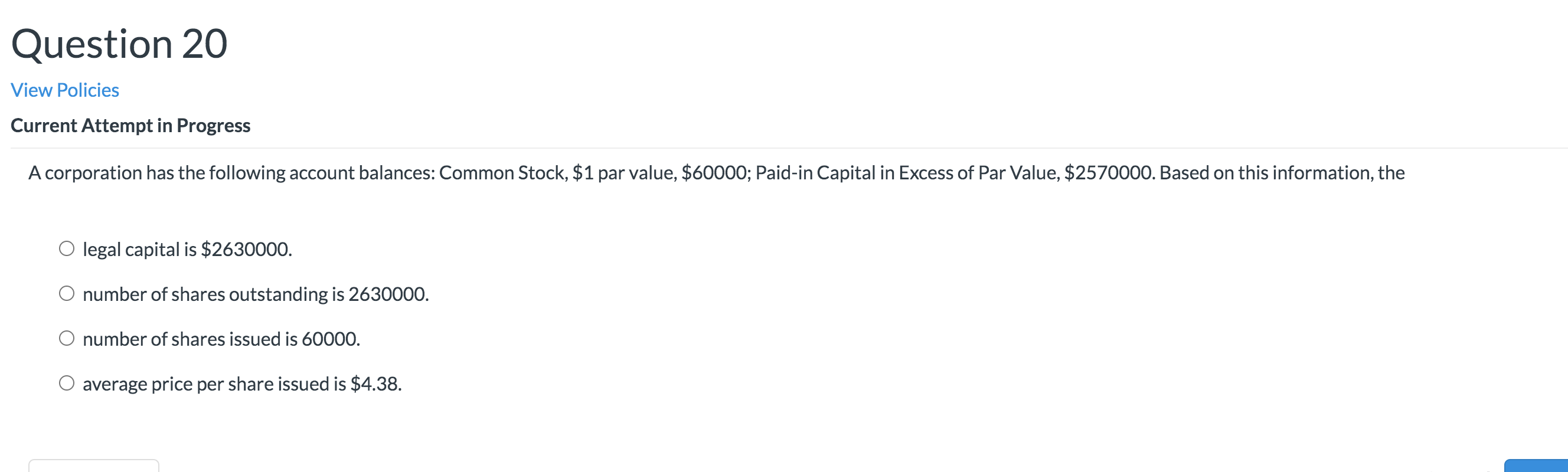 Question 20 View Policies Current Attempt in Progress A corporation has