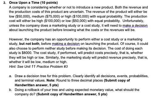  Once Upon a Time (10 points) A company is considering whether
