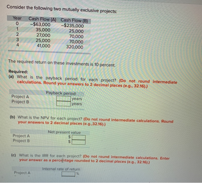  Consider the following two mutually exclusive projects: Year 0 AWNO Cash