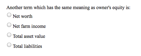 Another term which has the same meaning as owner's equity is: