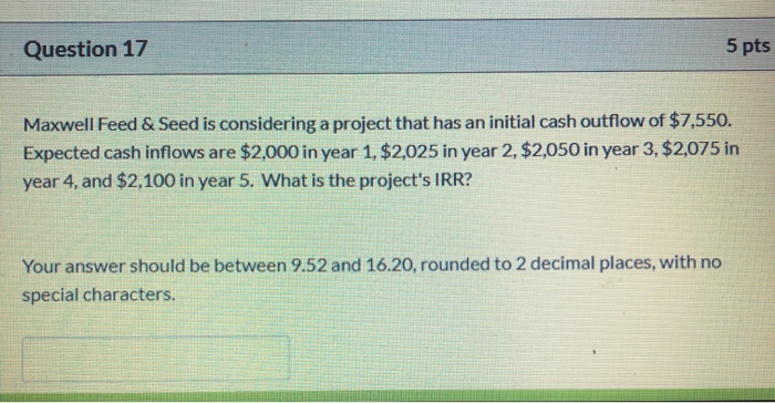  Question 17 5 pts Maxwell Feed & Seed is considering a