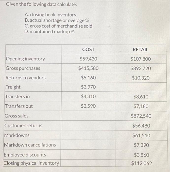  Given the following data calculate: A. closing book inventory B. actual