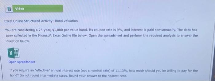  Video Excel Online Structured Activity: Bond valuation You are considering a