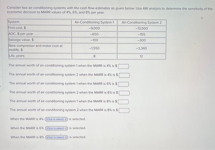 Consider two air-conditioning systems with the cash flow estimates as given