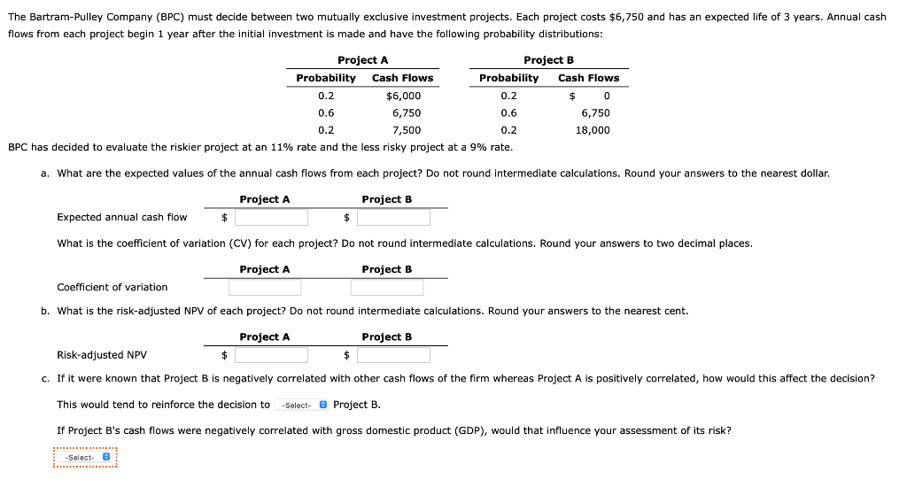 The Bartram-Pulley Company (BPC) must decide between two mutually exclusive investment
