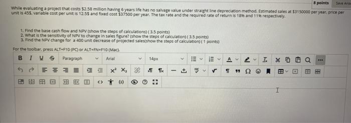  8 points While evaluating a project that costs $2.58 million having