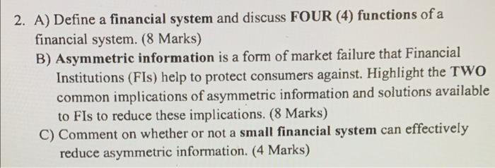 answer quickly please 2. A) Define a financial system and discuss FOUR