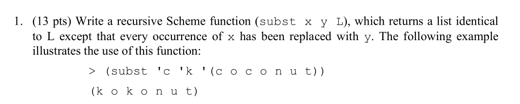  1. (13 pts) Write a recursive Scheme function (subst x y