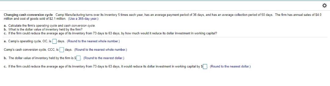  Changing cash conversion cycle Camp Manufacturing turns over its inventory 5
