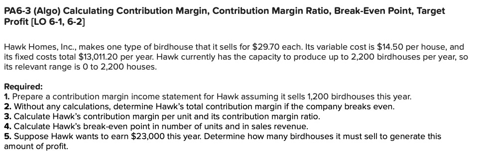 PA6-3 (Algo) Calculating Contribution Margin, Contribution Margin Ratio, Break-Even Point, Target