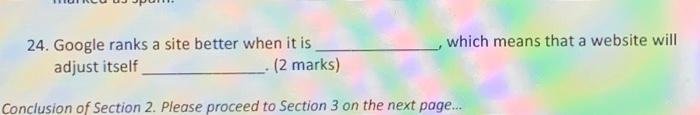  24. Google ranks a site better when it is ______, which