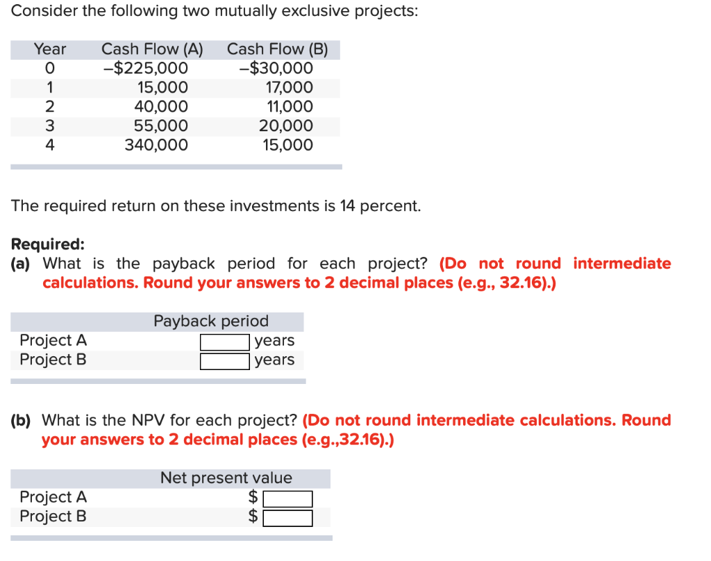  Consider the following two mutually exclusive projects: Year 0 1 Cash