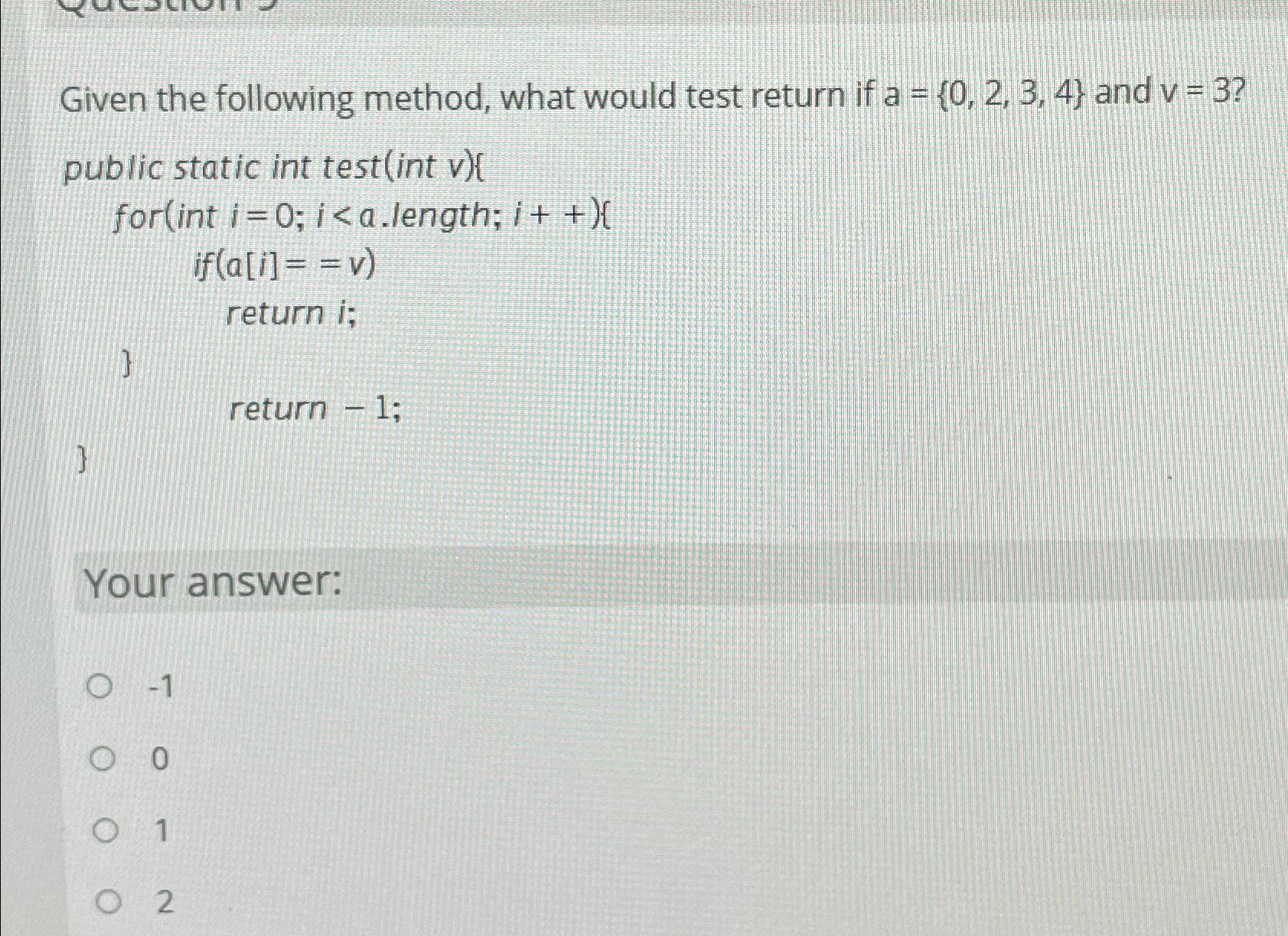  Given the following method, what would test return if a={0,2,3,4} and