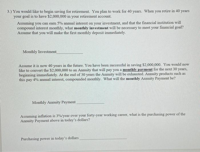 please show work 3.) You would like to begin saving for retirement.