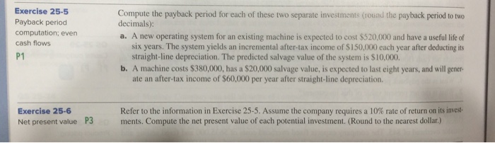  Excercise 25-6 Exercise 25-5 Payback period computation; even cash flows P1