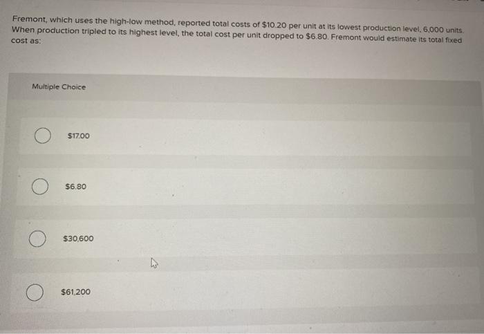  18 Fremont, which uses the high-low method, reported total costs of