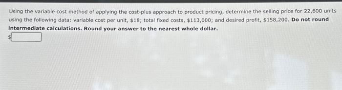  Using the variable cost method of applying the cost-plus approach to