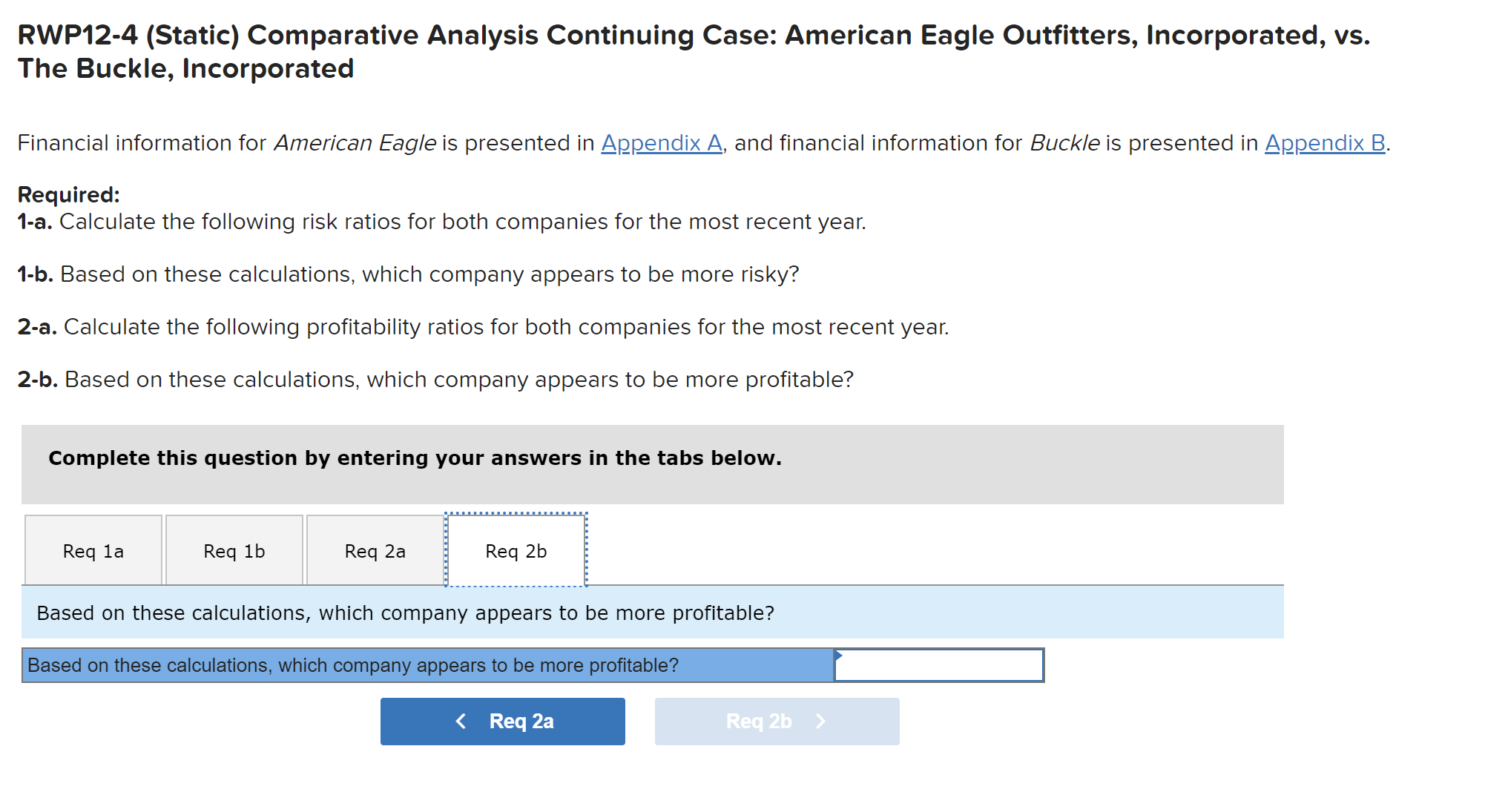 Calculate the following risk ratios for both companies for the most recent