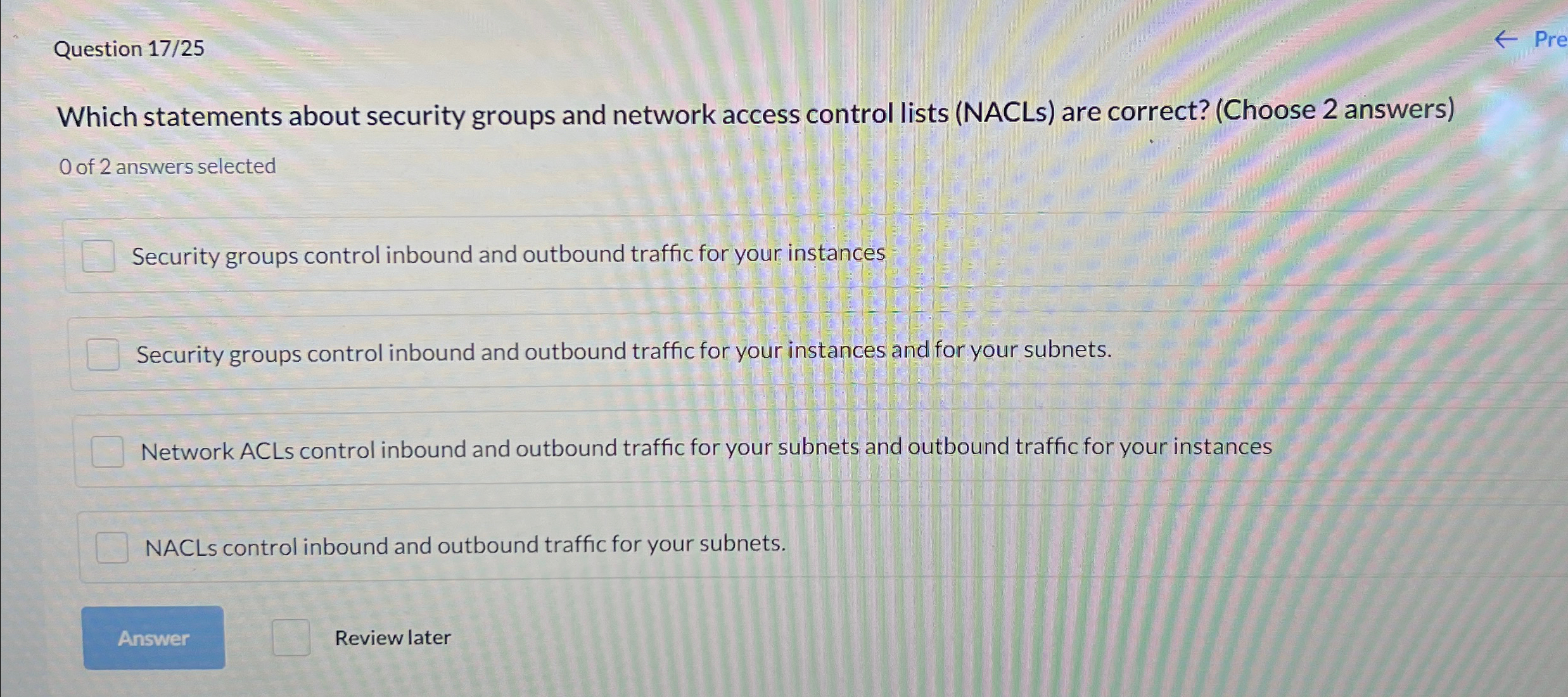  Question 17/25 Which statements about security groups and network access control
