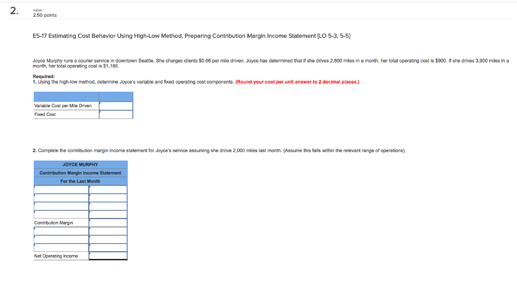 2.50 points E5-17 Estimating Cost Behavior Using High-Low Method, Preparing Contribution