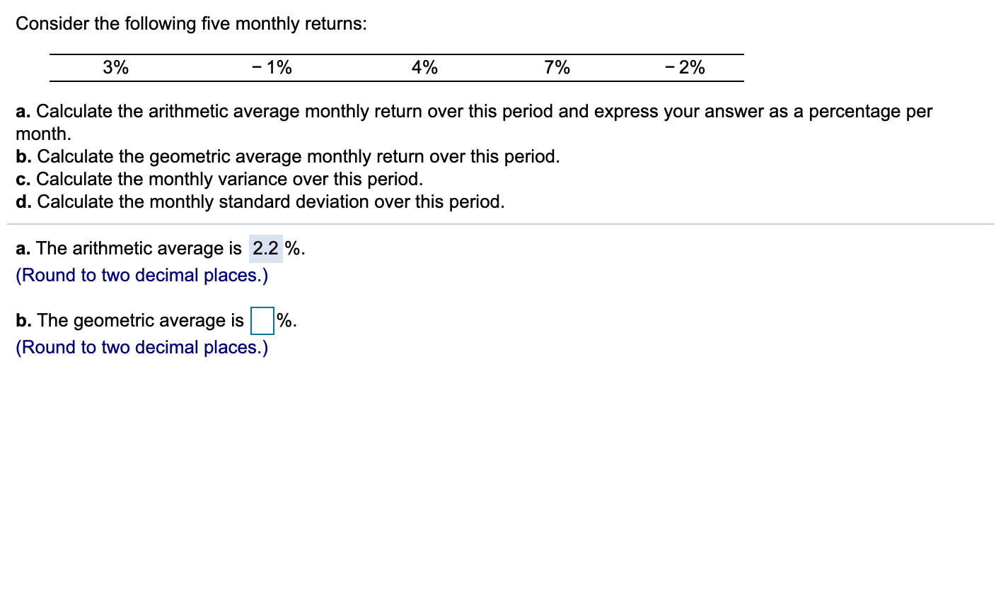  Consider the following five monthly returns: 3% - 1% 4% 7%