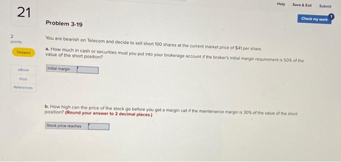  Help Save & Exit Submit 21 Check my work Problem 3-19