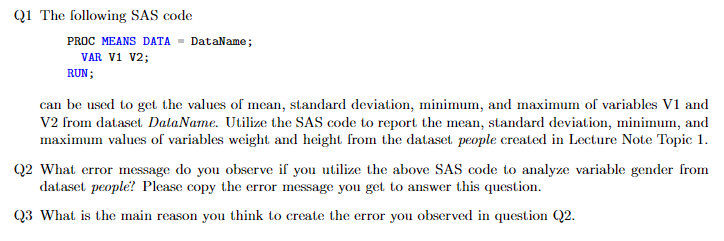  Q1 The following SAS code PROC MEANS DATA = DataName; VAR