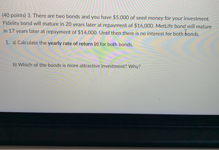  (40 points) 3. There are two bonds and you have $5,000