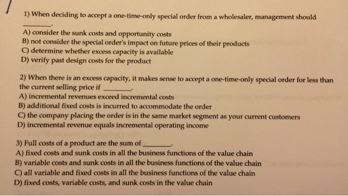  When deciding to accept a one-time-only special order from a wholesaler,