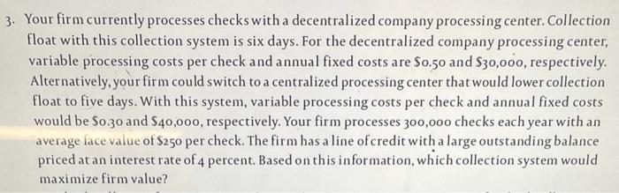 Your firm currently processes checks with a decentralized company processing center.