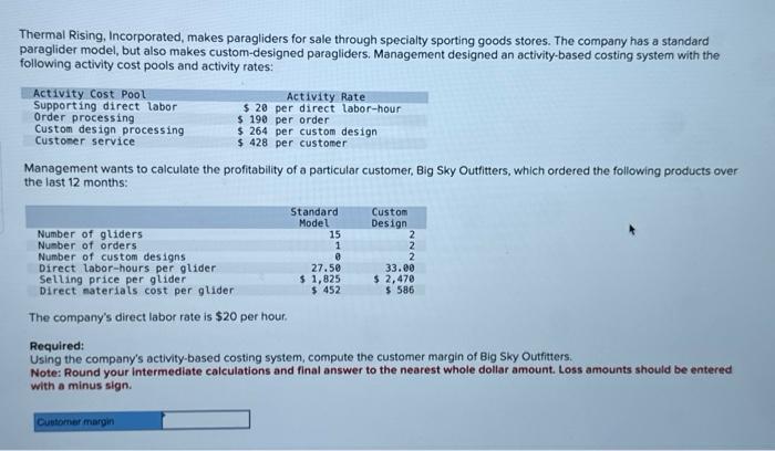 using the comapnys activity based costing sustem, compute the customer margin of