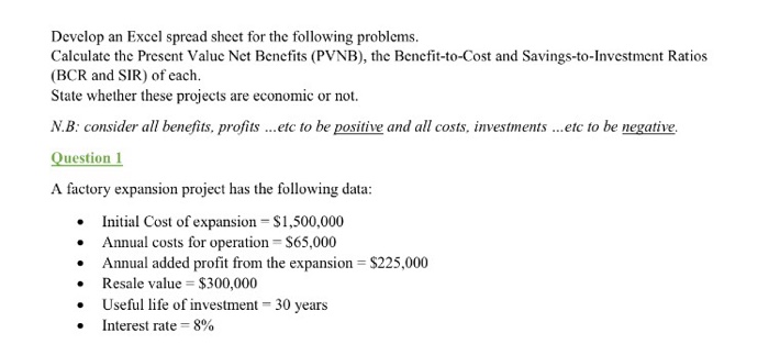  Develop an Excel spread sheet for the following problems. Calculate the