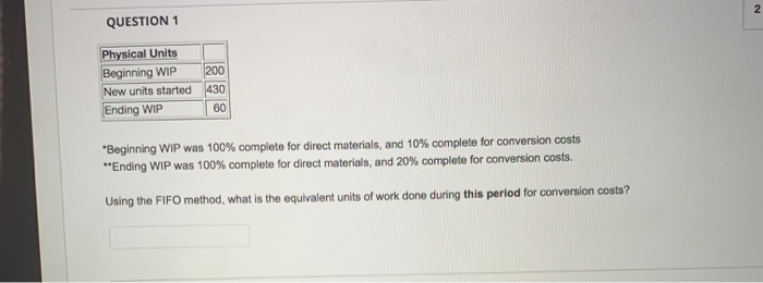  QUESTION 1 Physical Units Beginning WIP New units started Ending WIP
