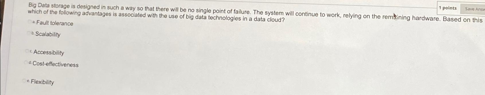  Big Data storage is designed in such a way so that