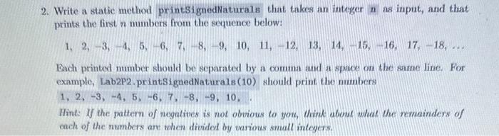 java programming language 2. Write a static method print3ignedNaturals that takes an