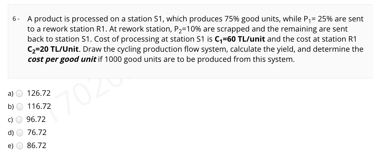 6- A product is processed on a station S1, which produces 75%