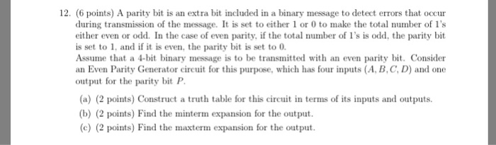  12. (6 points) A parity bit is an extra bit included