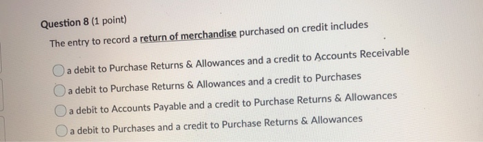  Question 8 (1 point) The entry to record a return of