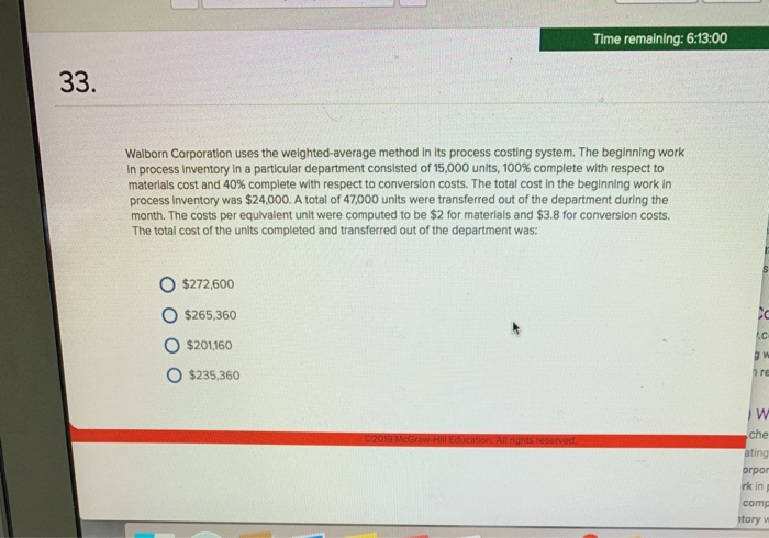  Time remaining: 6:13:00 33. Walborn Corporation uses the weighted-average method in