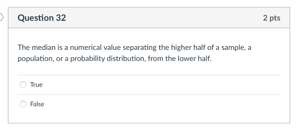 31 In statistics, the mode is the value that occurs least frequently