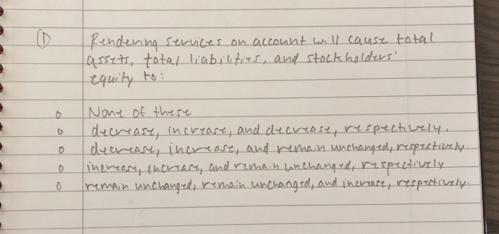  Rendering services on account will cause total assets, total liabilities, and