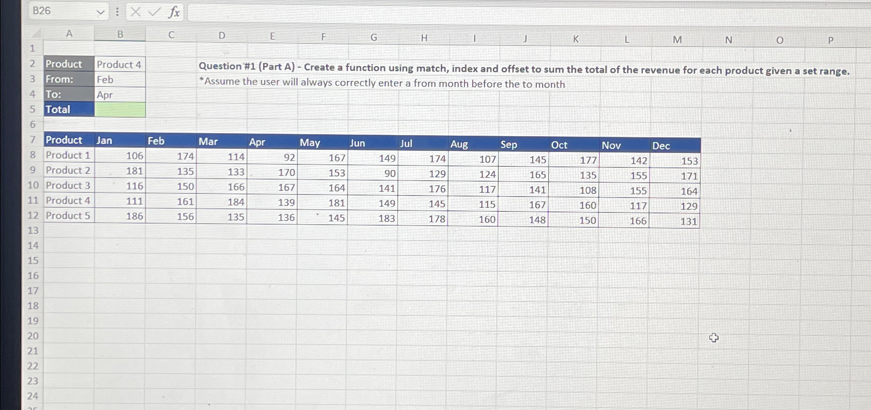  Please help me complete this excel question: B26 \table[[Product,Product 4],[From:,Feb],[To:,Apr],[Total,]] Question