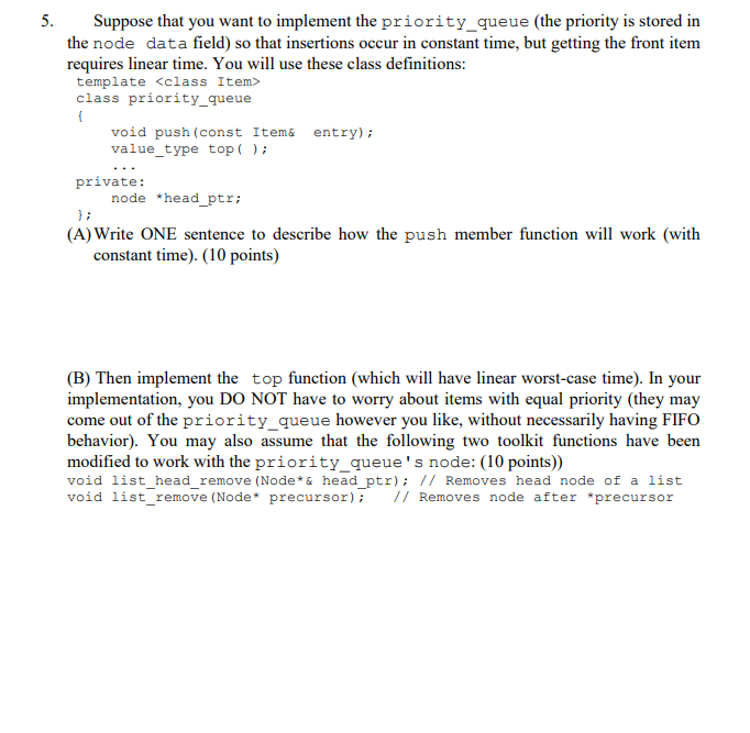  5. Suppose that you want to implement the priority_queue (the priority