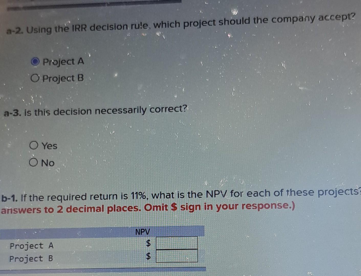 accept? Project A Project B a-3. is this decision necessarily correct? Yes