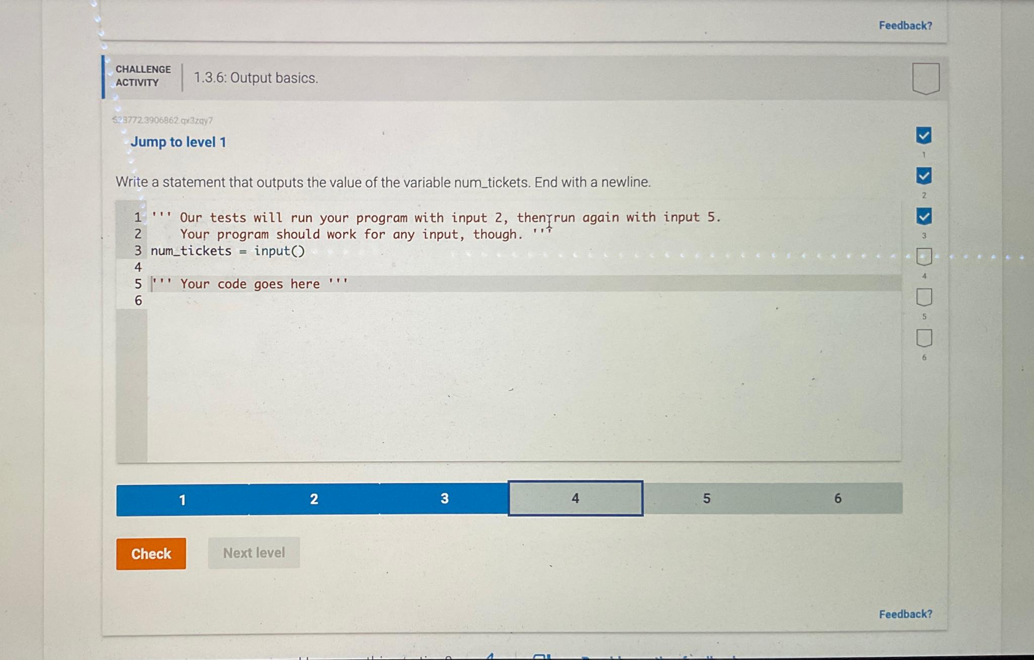  Feedback? CHALLENGE ACTIVITY 1.3.6: Output basics. 5287723906862. qx3zay7 Jump to level