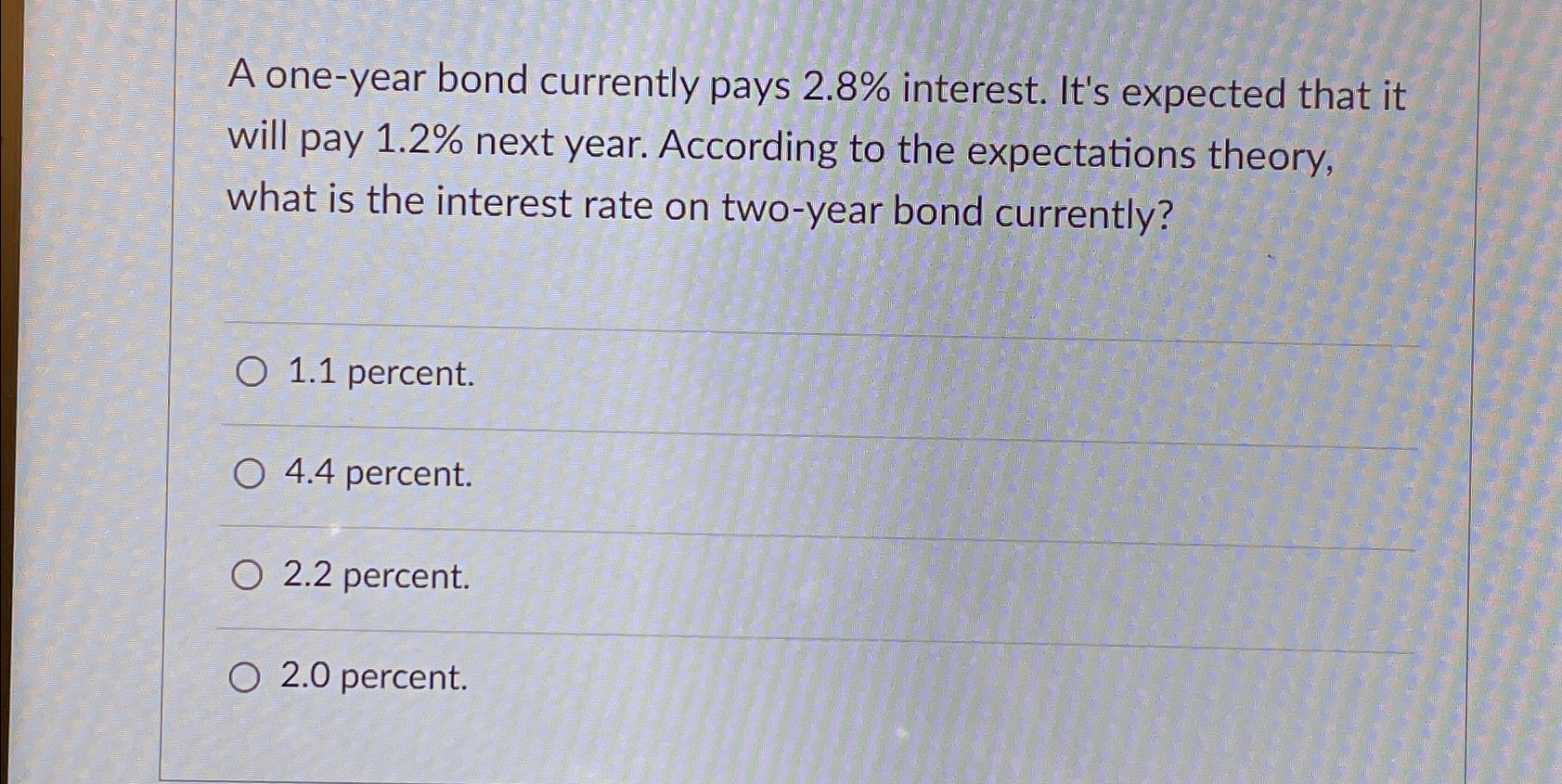  A one-year bond currently pays 2.8% interest. It's expected that it