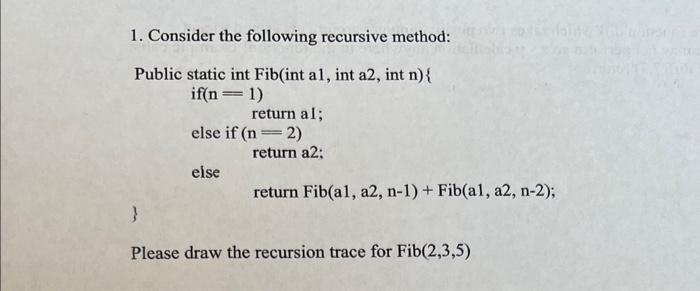 need help with JAVA 1. Consider the following recursive method: Public static